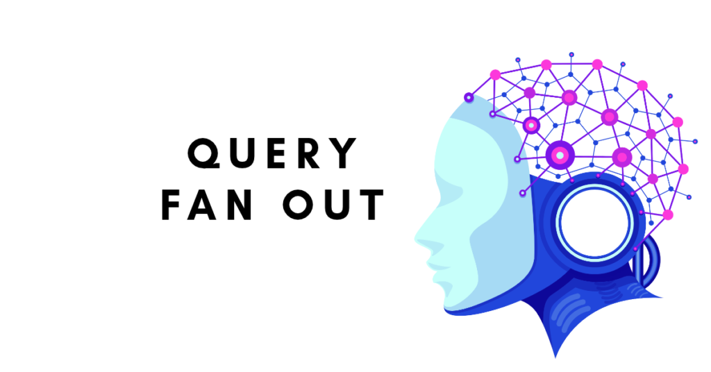 Query Fan Out